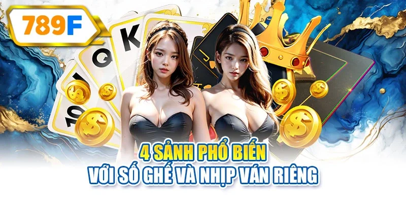 4 sảnh phổ biến với số ghế và nhịp ván riêng