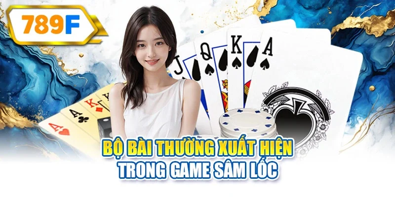 Bộ bài thường xuất hiện trong game Sâm Lốc