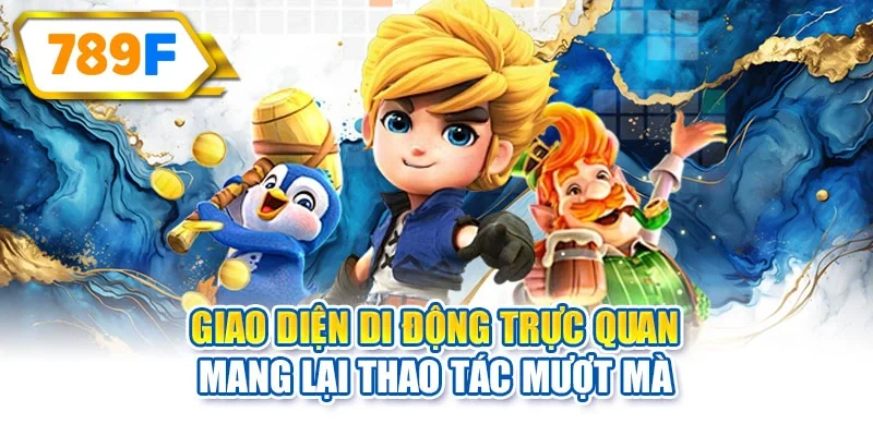 Giao diện di động trực quan mang lại thao tác mượt mà