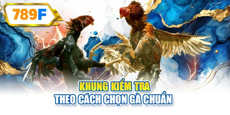 Khung kiểm tra theo cách chọn gà chuẩn 