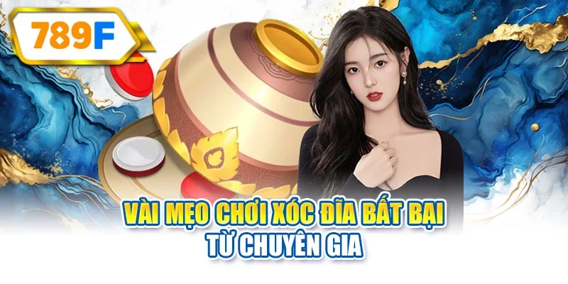Vài mẹo chơi xóc đĩa bất bại từ chuyên gia
