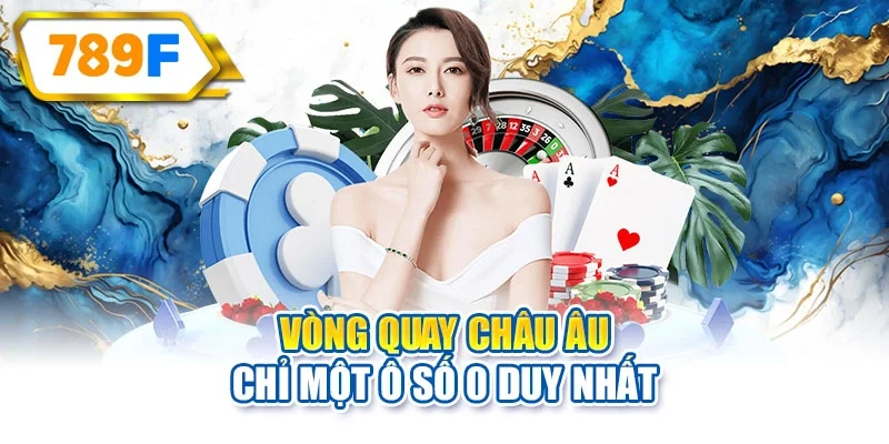 Vòng quay châu Âu chỉ một ô số 0 duy nhất